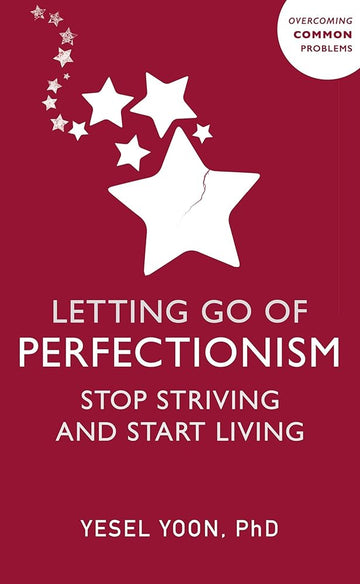 Letting Go of Perfectionism: Stop Striving and Start Living cover image
