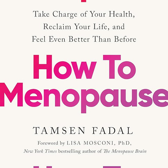 How to Menopause: Take Charge of Your Health, Reclaim Your Life, and Feel Even Better than Before cover image