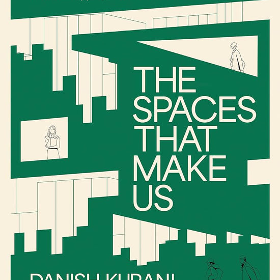 The Spaces That Make Us: Why Design Is Broken and How We Can Create a Happier, Healthier World cover image