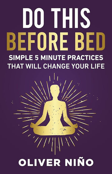 Do This Before Bed; Simple 5 Minute Practices That Will Change Your Life cover image