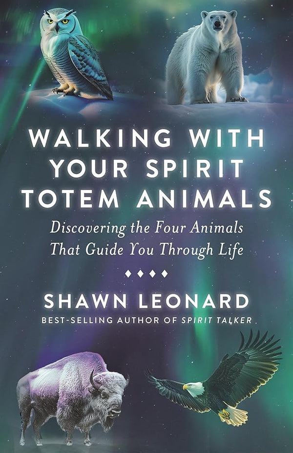 Walking with Your Spirit Totem Animals: Discovering the Four Animals That Guide You Through Life cover image