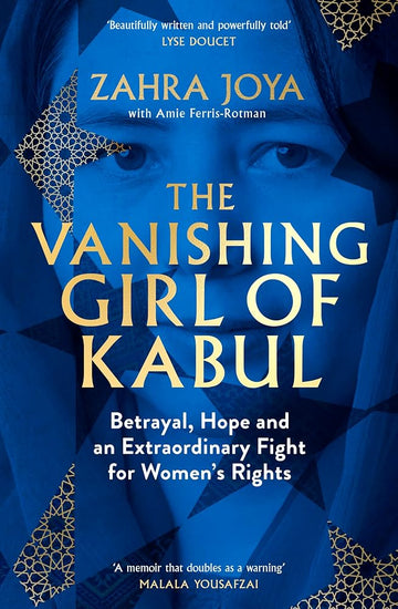 The Vanishing Girl of Kabul: Betrayal, Hope and an Extraordinary Fight for Women s Rights cover image