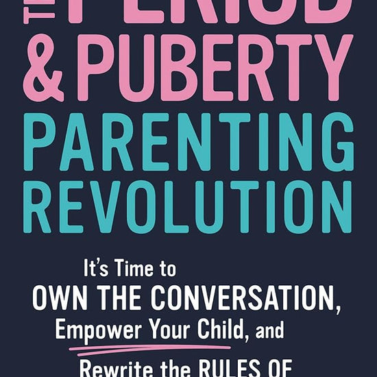 The Period and Puberty Parenting Revolution: It's Time to Own the Conversation, Empower Your Child, and Rewrite the Rules of Parenting Kids through Puberty cover image