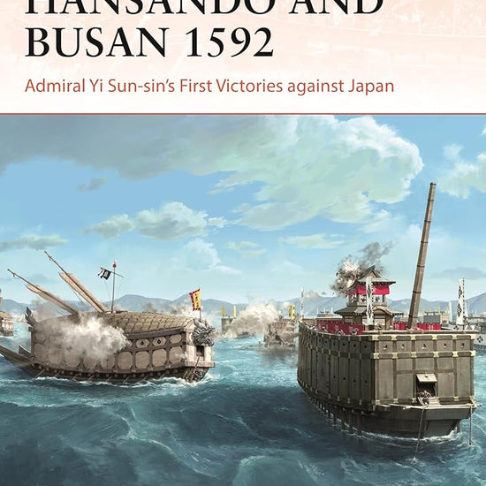 Hansando and Busan 1592: Admiral Yi Sun-sin's First Victories against Japan (Campaign, 423) cover image