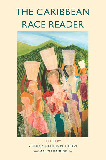 The Caribbean Race Reader: From Colonialism to Anticolonial Thought (Critical South) cover image