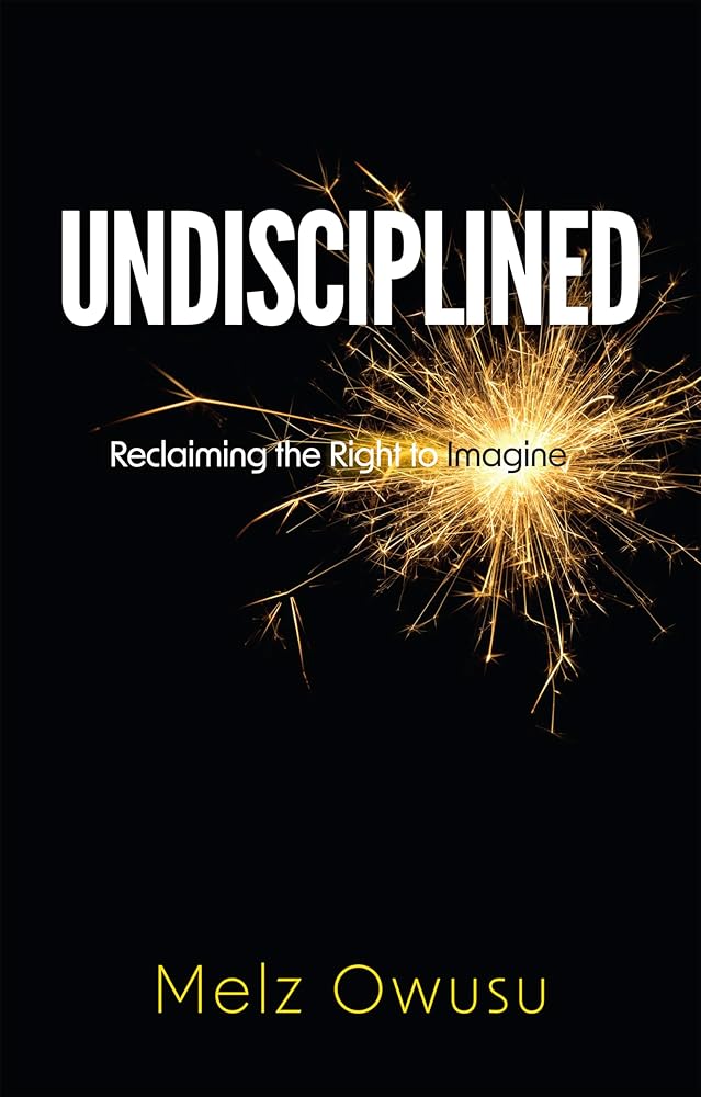 Undisciplined: Reclaiming the Right to Imagine cover image