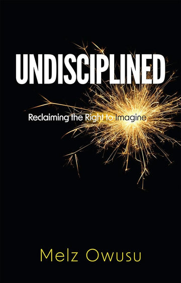 Undisciplined: Reclaiming the Right to Imagine cover image