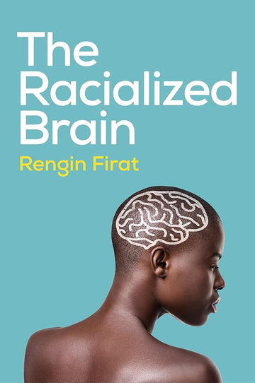 The Racialized Brain: The Neurosociology of Race and Racism cover image