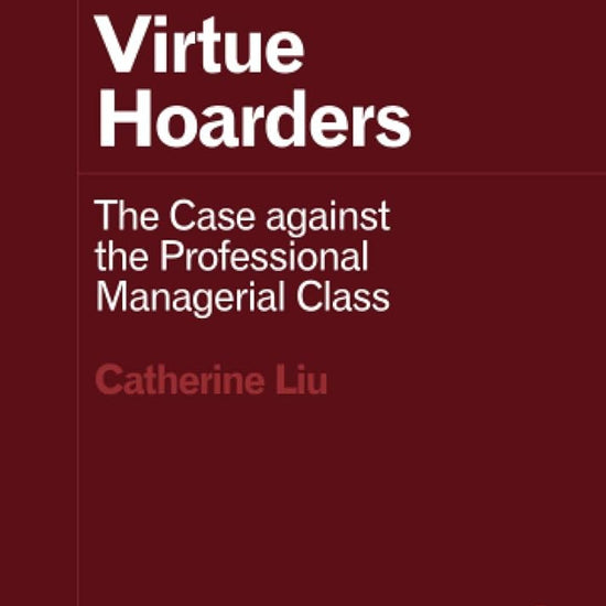 Virtue Hoarders: The Case against the Professional Managerial Class (Forerunners: Ideas First) cover image