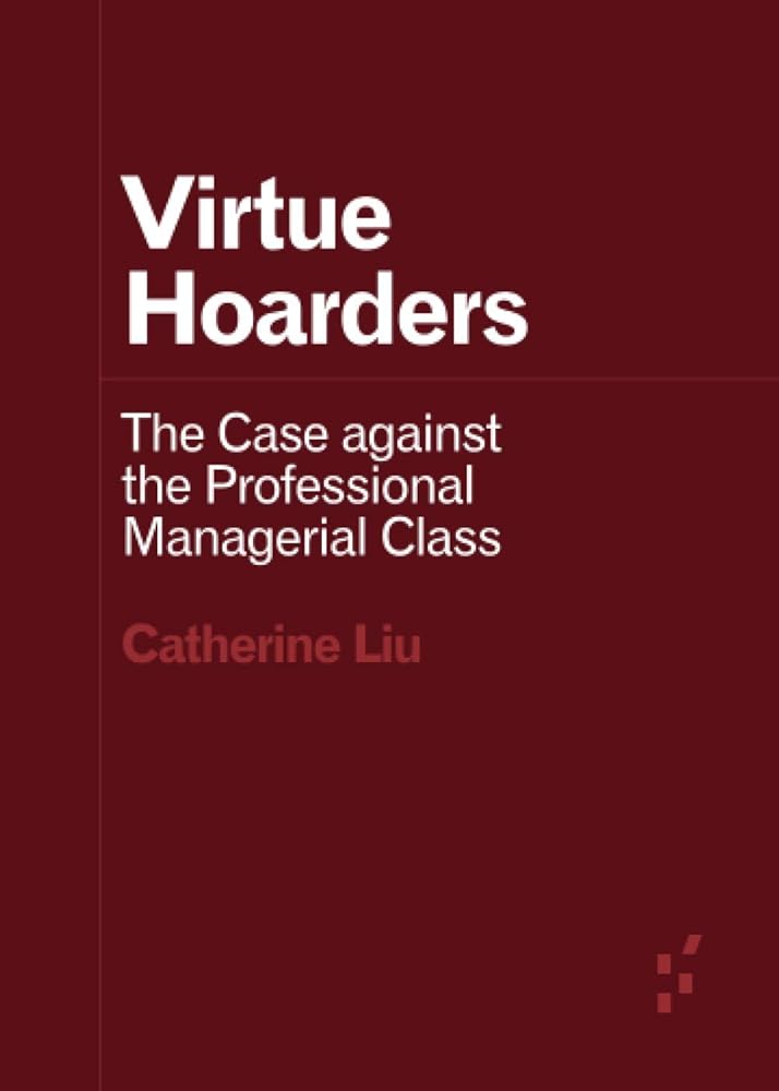 Virtue Hoarders: The Case against the Professional Managerial Class (Forerunners: Ideas First) cover image