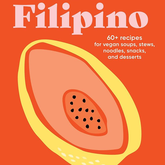 Make It Plant-Based! Filipino: 60+ Recipes for Vegan Soups, Stews, Noodles, Snacks, and Desserts (Make It Plant-Based! Cookbooks) cover image
