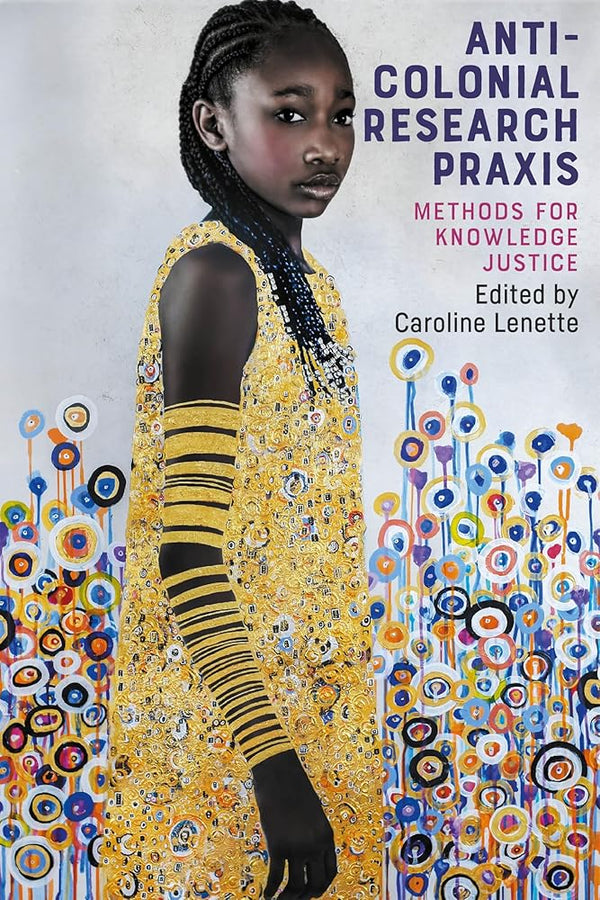 Anti-colonial research praxis: Methods for knowledge justice cover image