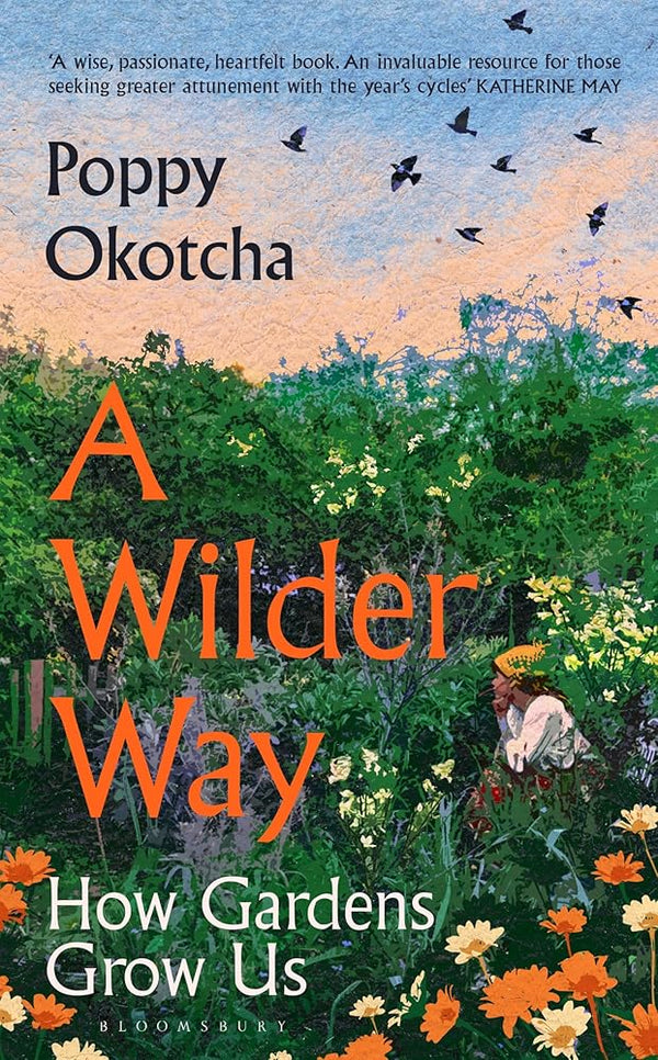 A Wilder Way: How Gardens Grow Us cover image
