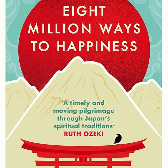 Eight Million Ways to Happiness: Wisdom from the Heart of Japan cover image