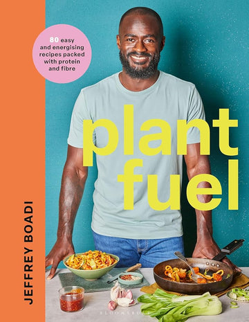 Plant Fuel: 80 easy and energising recipes packed with protein and fibre cover image