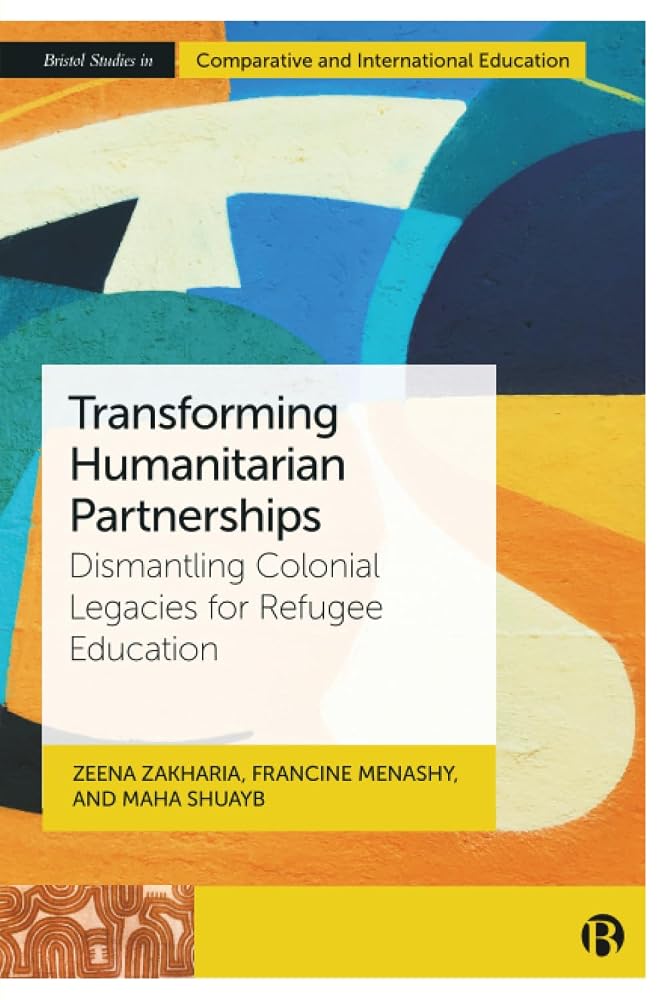 Transforming Humanitarian Partnerships: Dismantling Colonial Legacies for Refugee Education (Bristol Studies in Comparative and International Education) cover image