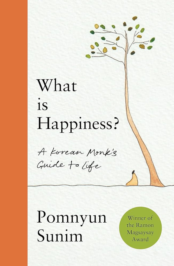 What Is Happiness: A Monk's Guide to a Happy Life cover image