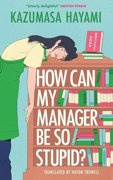 How Can My Manager Be So Stupid?: "Utterly delightful" Kristen Perrin cover image