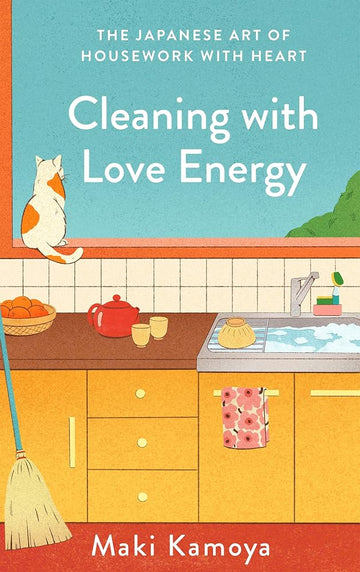 Cleaning with Love Energy: The Japanese Art of Housework with Heart cover image