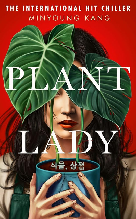 Plant Lady: The gripping Korean psychological horror novel for fans of CONVENIENCE STORE WOMAN and MY SISTER THE SERIAL KILLER cover image