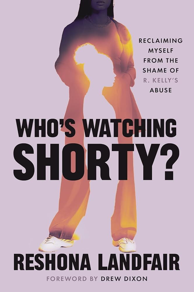Who's Watching Shorty?: Reclaiming Myself from the Shame of R. Kelly’s Abuse cover image