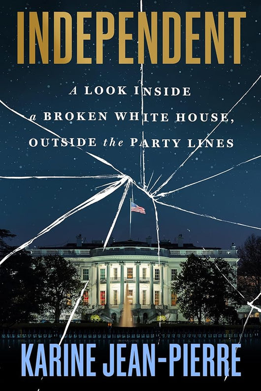 Independent: A Look Inside a Broken White House, Outside the Party Lines cover image
