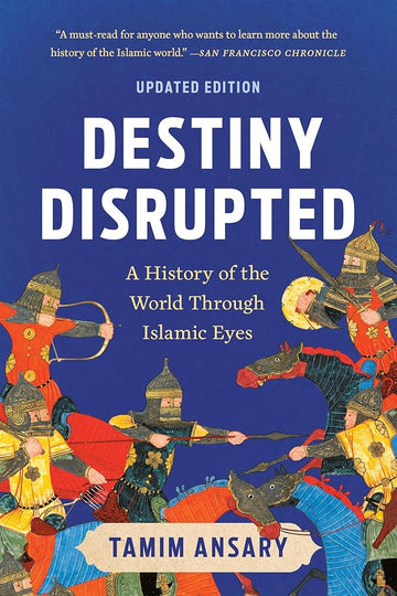 Destiny Disrupted: A History of the World Through Islamic Eyes cover image