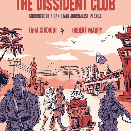 The Dissident Club: Chronicle of a Pakistani Journalist in Exile cover image