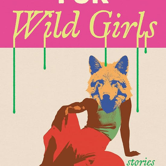 Sympathy for Wild Girls: Stories cover image