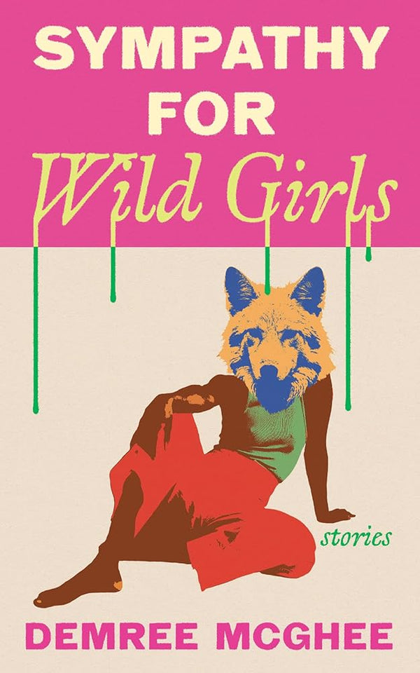 Sympathy for Wild Girls: Stories cover image