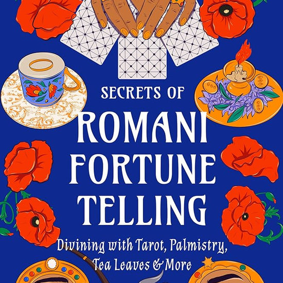 Secrets of Romani Fortune-Telling: Divining with Tarot, Palmistry, Tea Leaves, and More cover image