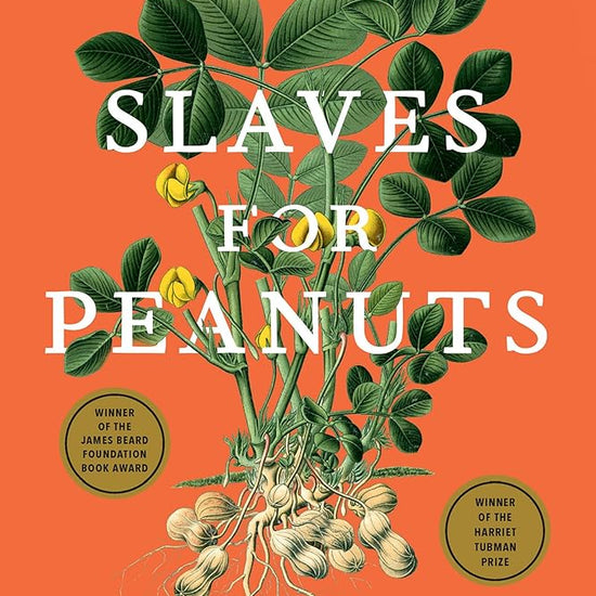 Slaves for Peanuts: A Story of Conquest, Liberation, and a Crop That Changed History cover image