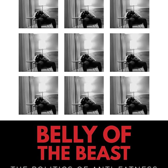 Belly of the Beast: The Politics of Anti-Fatness as Anti-Blackness cover image