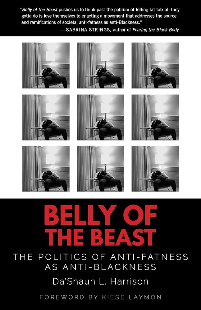 Belly of the Beast: The Politics of Anti-Fatness as Anti-Blackness cover image