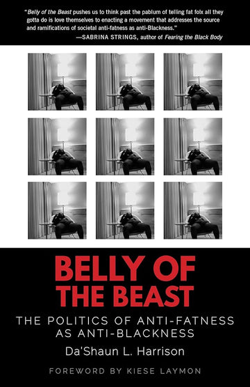 Belly of the Beast: The Politics of Anti-Fatness as Anti-Blackness cover image