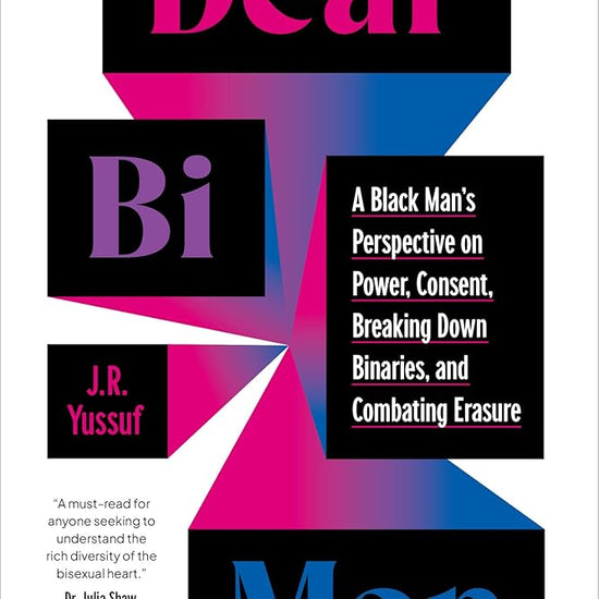 Dear Bi Men: A Black Man's Perspective on Power, Consent, Breaking Down Binaries, and Combating Erasure cover image