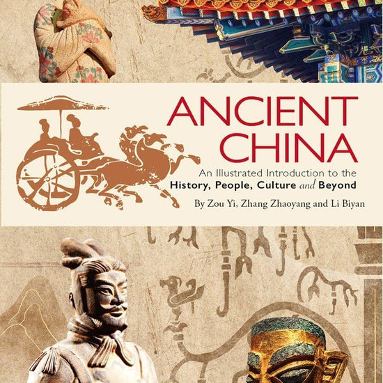 Ancient China: An Illustrated Introduction to the History, People, Culture and Beyond cover image