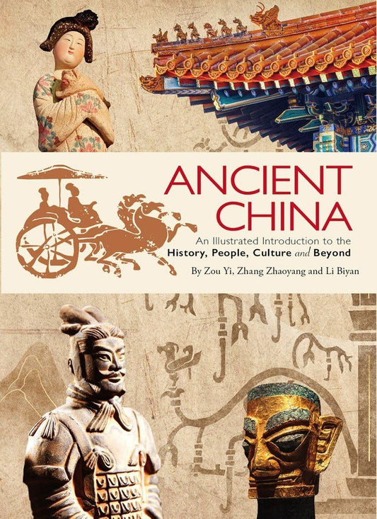 Ancient China: An Illustrated Introduction to the History, People, Culture and Beyond cover image
