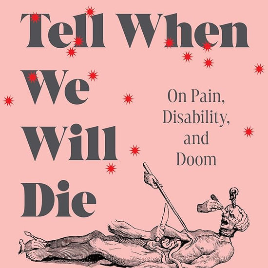 How to Tell When We Will Die: On Pain, Disability, and Doom cover image