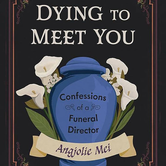 Dying to Meet You: Confessions of a Funeral Director cover image