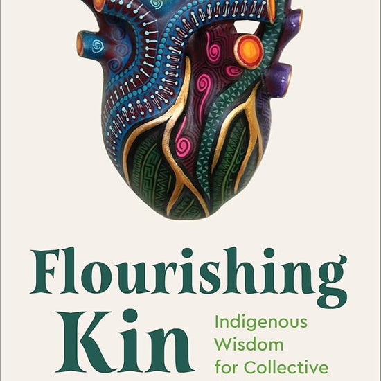 Flourishing Kin: Indigenous Wisdom for Collective Well-Being cover image
