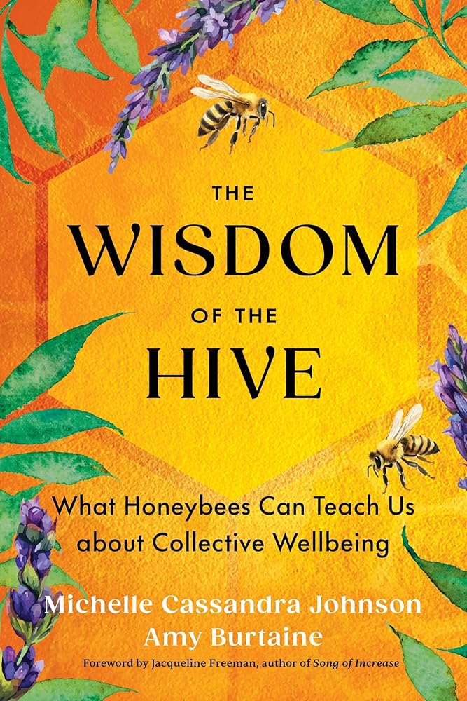 The Wisdom of the Hive: What Honeybees Can Teach Us about Collective Wellbeing cover image