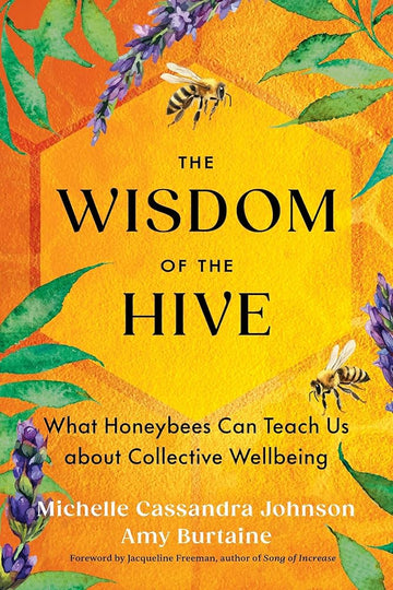 The Wisdom of the Hive: What Honeybees Can Teach Us about Collective Wellbeing cover image