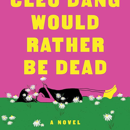 Cleo Dang Would Rather Be Dead: A Novel cover image