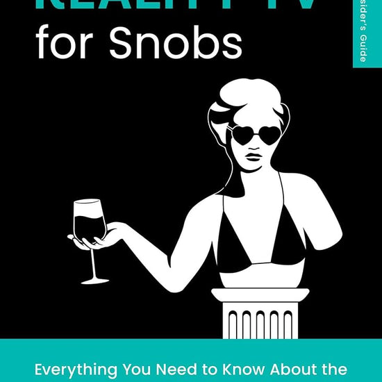 Reality TV for Snobs: Everything You Need to Know About the Shows You're Too Intellectual to Watch (The Outsider's Guides) cover image