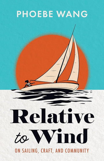 Relative to Wind: On Sailing, Craft, and Community cover image