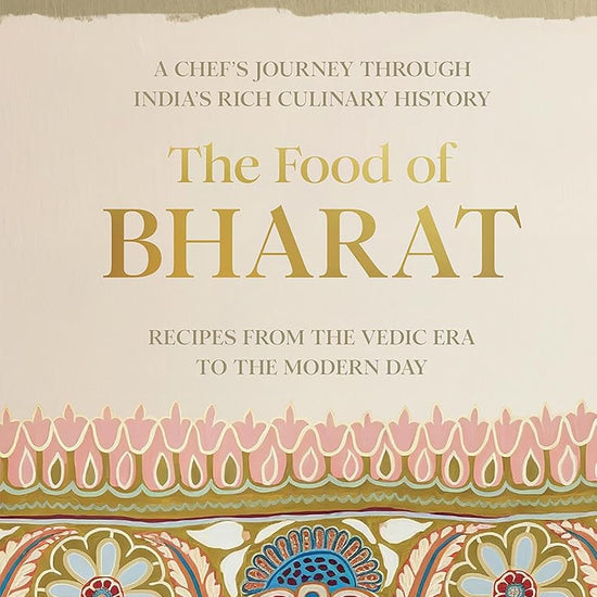 The Food of Bharat: A Chef's Journey through India's Rich Culinary History cover image