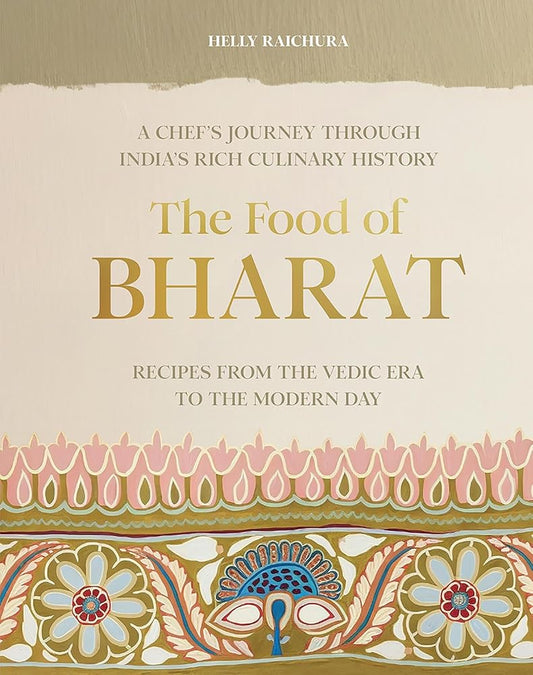 The Food of Bharat: A Chef's Journey through India's Rich Culinary History cover image