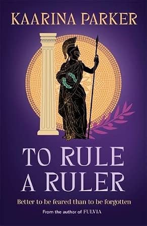 To Rule a Ruler: Fulvia returns in this bold, feminist historical epic of ambition, empire and legacy in ancient Rome cover image