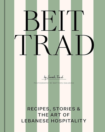 Beit Trad: Recipes, stories & the art of Lebanese hospitality /anglais cover image
